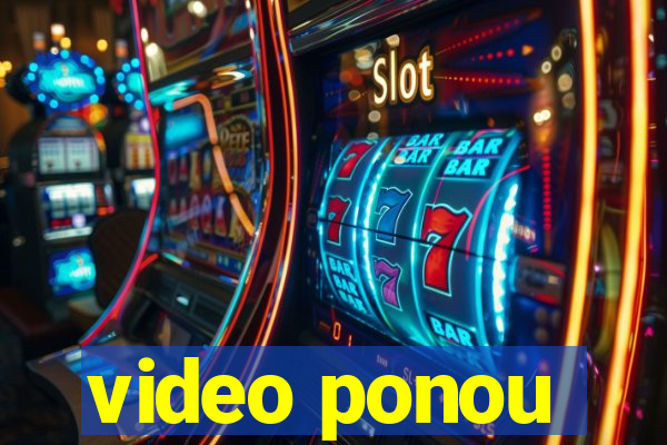 video ponou